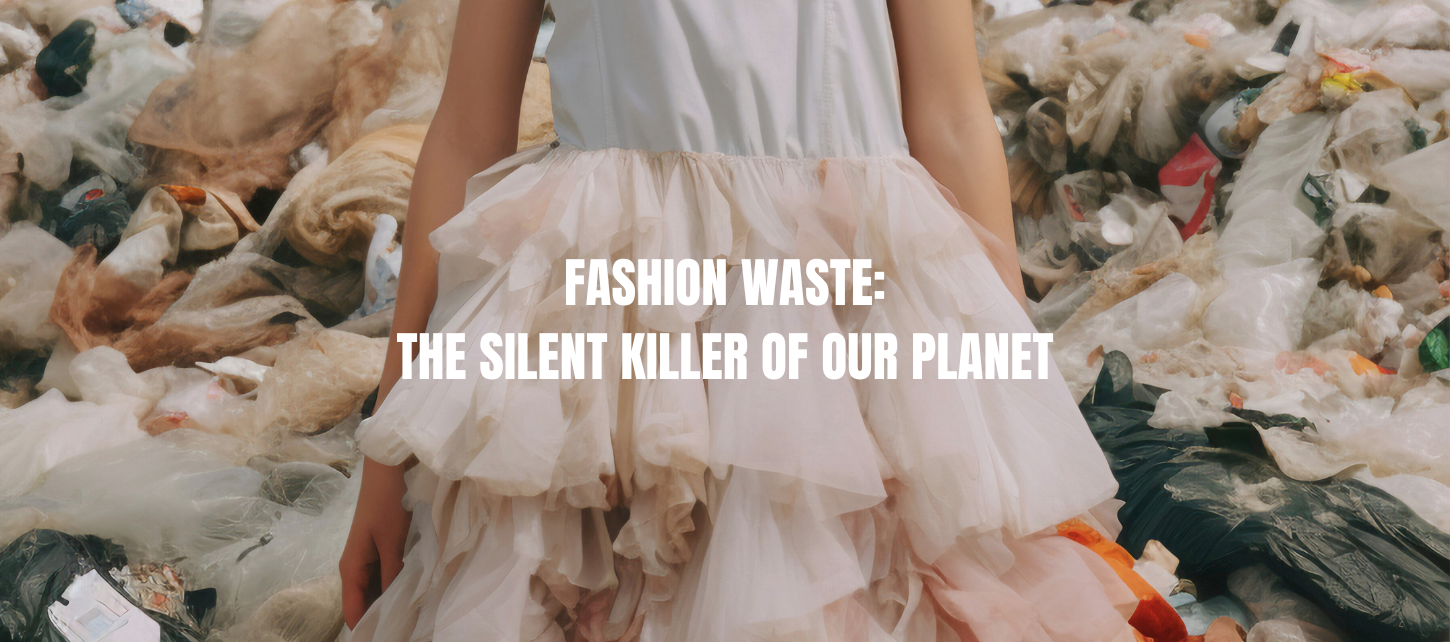 Fashion waste: the silent killer of our planet