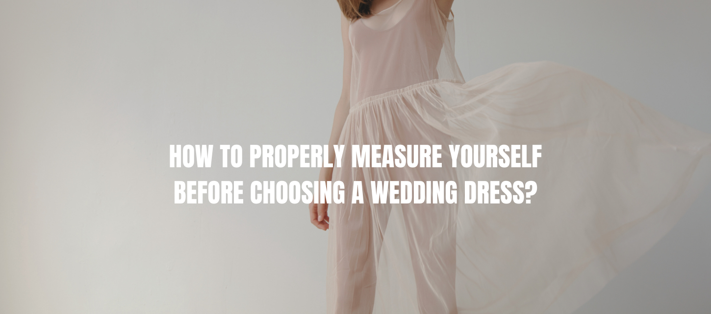 How to properly measure yourself before choosing a wedding dress?